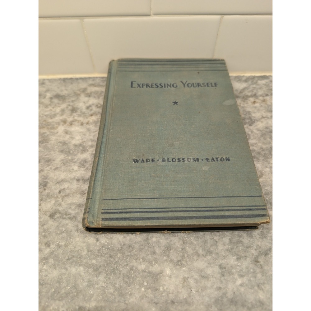 Expressing Yourself: Part I - Vintage 1942 Hardcover By Wade, Blossom & Eaton
